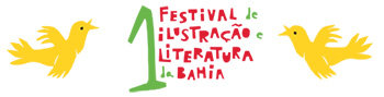 1º Primeiro Festival de Ilustração e Literatura da Bahia 1º Primeiro Festival de Ilustração e Literatura da Bahia