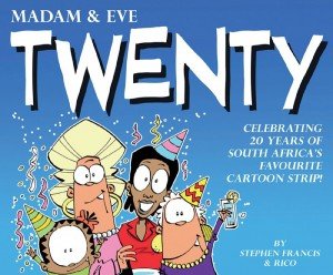 Madam & Eve - Twenty - Celebrating 20 Years of South African's Favourite Cartoon Strip!
