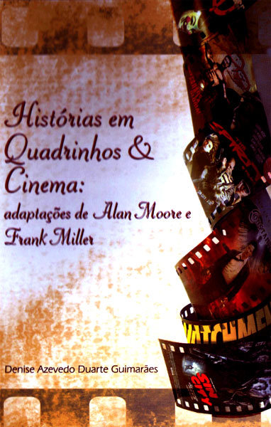 Histórias em Quadrinhos & Cinema – Adaptações de Alan Moore e Frank Miller