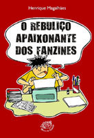 O rebuliço apaixonante dos fanzines