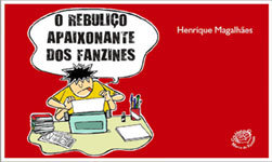 O rebuliço apaixonante dos fanzines O rebuliço apaixonante dos fanzines