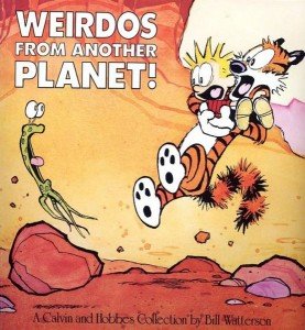 Calvin and Hobbes - Weirdos from another planet!