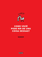 Como você pode rir de uma coisa dessas?