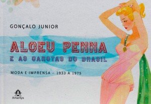 Alceu Penna e as garotas do Brasil - Moda e imprensa - 1933 a 1975