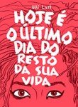 Hoje é o último dia do resto da sua vida