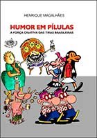 Humor em pílulas - A força criativa das tiras brasileiras
